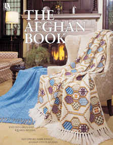The Afghan Book (Knitted Cables and Squares Afghan; Patchwork Embroidered Afghan Stitch Afghan) by Leisure Arts, 9781464790553