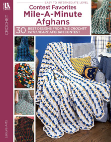 Contest Favorite Mile-A-Minute Afghans (30 Best Designs From the Crochet With Heart Afghan Contest) by Leisure Arts, 9781464790775