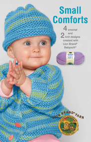 Small Comforts-4 Crochet & 2 Knit Designs Created with Lion Brand Babysoft by Lion Brand, 9781574860030