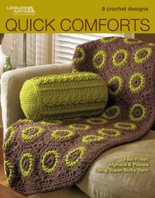 Quick Comforts Home Makeover (9 Crochet Designs; Fast-Finish Afghans & Pillows Using Super-Bulky Yarn!) by Leisure Arts, 9781574861365