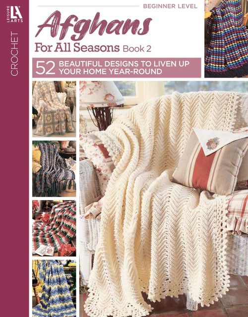 Afghans for All Seasons Crochet Book 2 (52 Beautiful Designs to Liven Up Your Home Year-Round) by Leisure Arts, 9781574862133