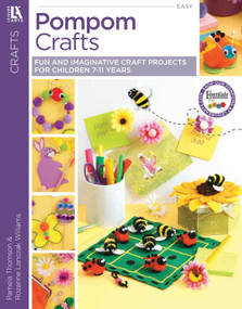 Pompom Crafts (Fun and Imaginative Craft Projects for Children 7-11 Years) by Leisure Arts, 9781574862201