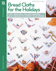 Bread Cloths for the Holidays (25 Beautiful Holiday Inspired Towels to Accent Your Decor) by Deborah A. Lambein, 9781574862676