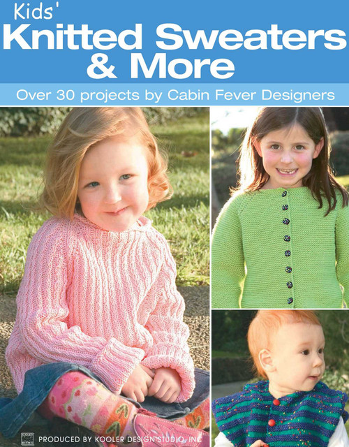 Kids' Knitted Sweaters & More (Over 30 Projects by Cabin Fever Designers) by Leisure Arts, 9781574866094