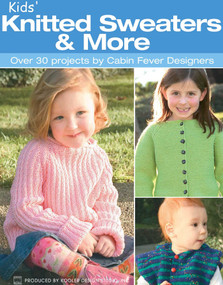 Kids' Knitted Sweaters & More (Over 30 Projects by Cabin Fever Designers) by Leisure Arts, 9781574866094
