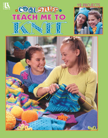 Cool Stuff for Kids Teach Me to Knit-12 Projects by Leisure Arts, 9781574866384