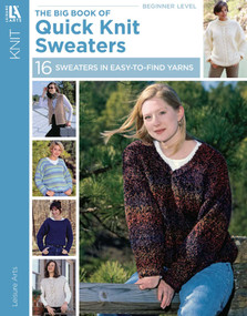 The Big Book of Quick Knit Sweaters (Sixteen Sweaters in Easy-to-Find Yarns) by Leisure Arts, 9781574868111