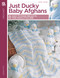 Just Ducky Baby Afghans (8 Designs) by Beth Ann Webber, 9781574869248