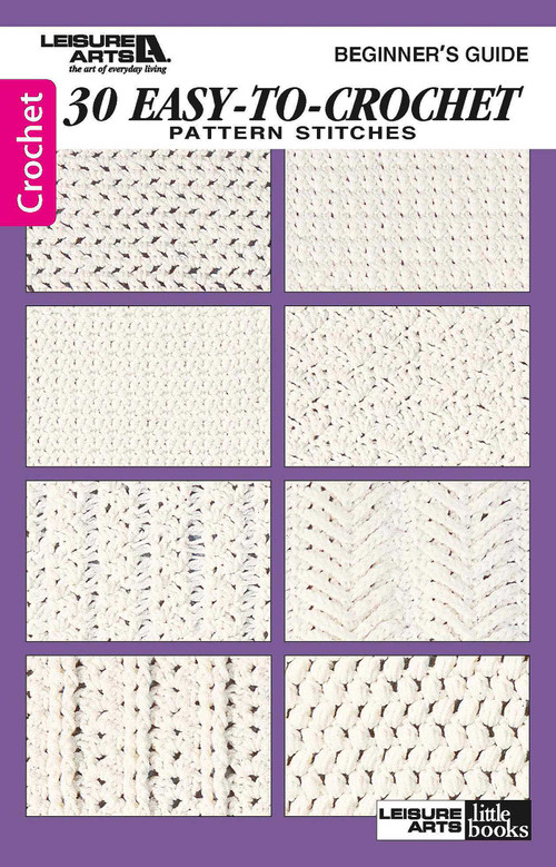 30 Easy-To-Crochet Stitches (Beginner's Guide; Pattern Stitches) by Leisure Arts, 9781574869545