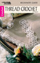 Thread Crochet-A Beginner's Guide to 9 Projects by Leisure Arts, 9781574869842