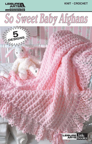 So Sweet Baby Afghans (Knit & Crochet; 5 Designs) by Leisure Arts, 9781574869958