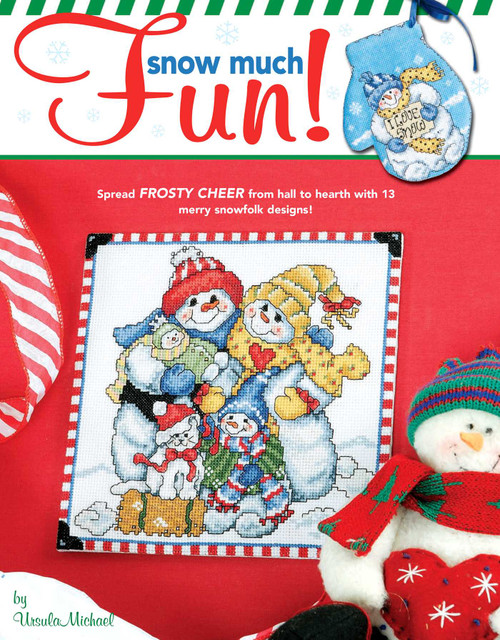 Snow Much Fun! Cross Stitch (Spread Frosty Cheer From Hall to Hearth with 13 Merry Snowfolk Designs!) by Ursula Michael, 9781601400321