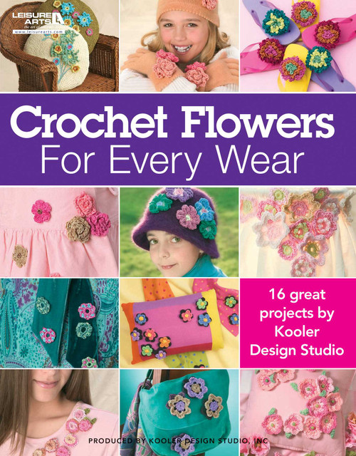 Crochet Flowers for Every Wear (16 Great Projects) by Leisure Arts, 9781601400864