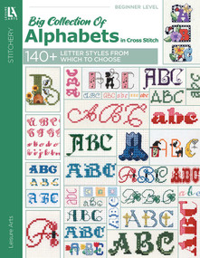 A Big Collection of Alphabets in Cross Stitch (140+ Letter Styles From Which to Choose) by Leisure Arts, 9781601402691