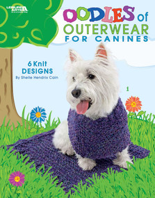 Oodles of Outerwear for Canines (6 Knit Designs) by Shelle Cain, 9781601403025