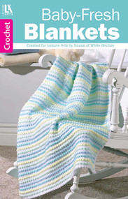 Baby-Fresh Blankets Crochet (Created for Leisure Arts By House of White Birches) by Leisure Arts, 9781601403117
