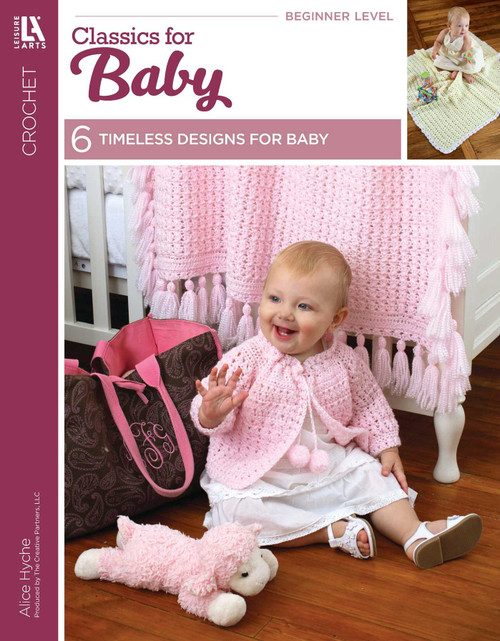 Crochet Classics for Baby (6 Timeless Designs for Baby) by Alice Hyche, 9781601403162