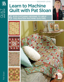 Learn to Machine Quilt with Pat Sloan (6 Eye-Catching Designs to Help You Master Machine Quilting) by Pat Sloan, 9781601405104