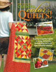Pat Sloan's Camera, Color, Quilts! (6 Picture-Perfect Quilts in Color Schemes Pulled Directly From Eye-Catching Photos) by Pat Sloan, 9781601406026