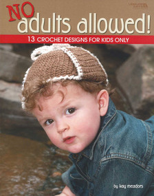 No Adults Allowed! (13 Crochet Designs for Kids Only) by Kay Meadors, 9781601406538