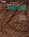 I Can't Believe I'm Lace Knitting (Everything You Need to Know and 12 Great Projects Inside!) by Kay Meadors, 9781601407214