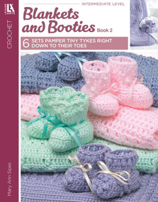Blankets and Booties, Book 2 (6 Sets Pamper Tiny Tykes Right Down to Their Toes) by Mary Ann Sipes, 9781601407238