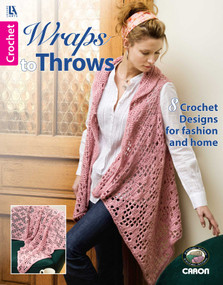 Wraps to Throws (8 Crochet Designs for Fashion and Home) by Leisure Arts, 9781601407764