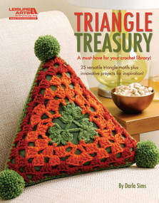Triangle Treasury-A Must-Have for Your Crochet Library! (25 Versatile Triangle Motifs Plus Innovative Projects for Inspiration!) by Darla Sims, 9781601409201