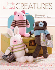 Little Knitted Creatures (26 Amigurumi Designs) by Amy Gaines, 9781609000141
