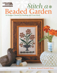 Stitch a Beaded Garden-18 Designs Charted for Beading and Cross Stitch by Sharon Maxwell Kendall Perry, 9781609001230