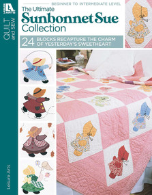 The Ultimate Sunbonnet Sue Collection (24 Blocks Recapture the Charm of Yesterday's Sweetheart) by Leisure Arts, 9781609001537