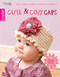 Cute & Cozy Caps (Playful Styles to Make for Toddlers; 10 Crochet Designs) by Lori Adams, 9781609002824