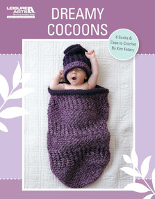 Crochet Dreamy Cocoons (6 Sacks & Caps to Crochet) by Kim Kotary, 9781609003111
