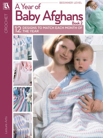 A Year of Baby Afghans, Book 2 (12 Designs to Match Each Month of the Year) by Leisure Arts, 9781609003128
