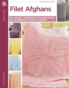 Filet Afghans (8 Lovely Throws to Make While Learning to Use a Chart) by Michele Mireau, 9781609003159