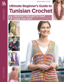 Ultimate Beginner's Guide to Tunisian Crochet (9 Crochet Projects That Look Like Knit) by Kim Guzman, 9781609003418
