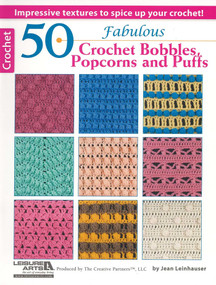 50 Fabulous Crochet Bobbles, Popcorns, and Puffs (Impressive Textures to Spice Up Your Crochet!) by Jean Leinhauser, 9781609003913