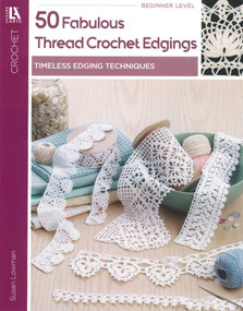 50 Fabulous Thread Crochet Edgings (Timeless Edging Techniques) by Susan Lowman, 9781609004002