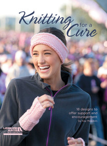 Knitting for a Cure (18 Designs to Offer Support and Encouragement) by Kay Meadors, 9781609004200