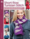 Short Row Tunisian Stitch Crochet (6 Get the Look of Knit in These Exciting Crochet Designs!) by Kim Guzman, 9781609006747