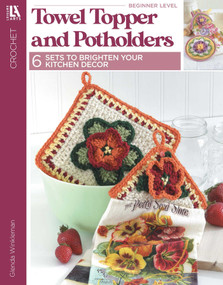 Towel Toppers and Potholders (6 Sets to Brighten Your Kitchen Decor) by Glenda Winkleman, 9781609008185