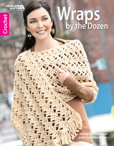 Wraps by the Dozen-From Dressy to Casual, Show Your Style with Cozy, Fashionable Wraps by Leisure Arts, 9781609009649