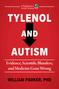 Tylenol and Autism (Evidence, Scientific Blunders, and Medicine Gone Wrong) by William Parker, 9781648212468