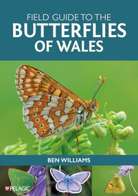 Field Guide to the Butterflies of Wales by Ben  Williams, 9781784276133