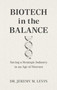 Biotech in the Balance (Saving a Strategic Industry in an Age of Distrust) by Jeremy M. Levin, 9781957588445