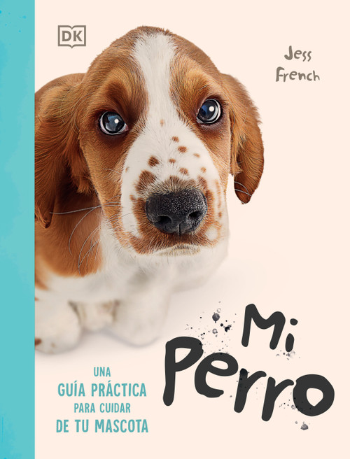 Mi perro (My Dog) (Una guía práctica para cuidar de tu mascota) (Spanish Edition) by Jess French, 9798217313020
