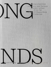 Among Friends (American and German Jewelry Artists from the Helen Williams Drutt Collection) by Die Neue Sammlung - The Design Museum, Galerie Handwerk, Danner Foundation, 9783897907638