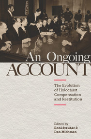 An Ongoing Account (The Evolution of Holocaust Compensation and Restitution) by Roni Stauber, Dan Michman, 9789653087354
