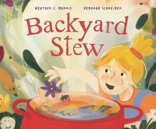 Backyard Stew by Heather C. Morris, Deborah  Schreiber, 9781957655710