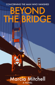 Beyond the Bridge (Concerning the Man Who Vanished) by Marcia Mitchell, 9781968518080